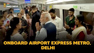 PM Narendra Modi onboard Airport Express Metro, Delhi