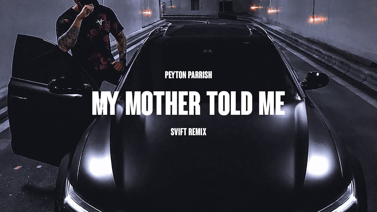 MY MOTHER TOLD ME _Peyton Parrish - ft. KING HARALD & HALFDAN