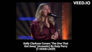Kelly Clarkson Covers 'The One That Got Away' (Acoustic) By Katy Perry [ 1 HOUR LOOP]