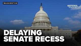 DELAYING RECESS: Senators demand for vote on SAVE America Act