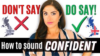 Don't say these 5 words and phrases in English! Say this instead...Sound Confident in English Fast.