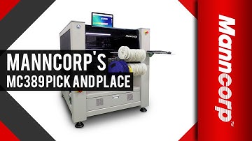 MC389 Pick & Place Machine for SMT/PCB assembly | Manncorp SMT Production