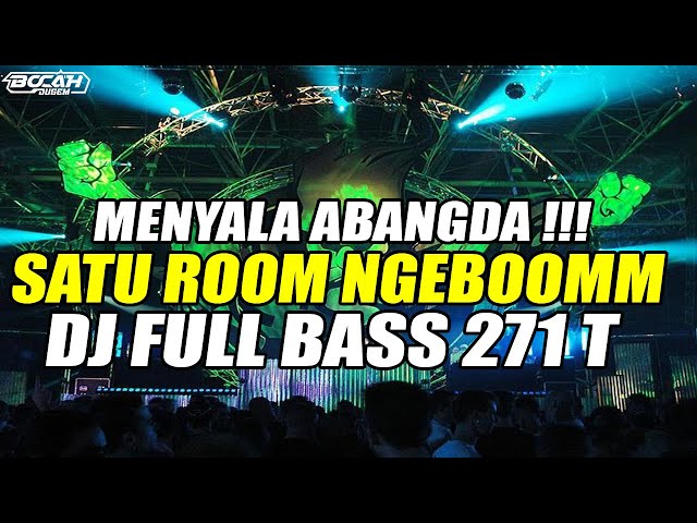 MENYALA ABANGDA🔥🔥🔥 !!! DJ JUNGLE DUTCH 2024 SATU ROOM NGEBOOM FULL BASS BETON 271T !!! class=