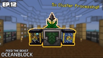 FTB Oceanblock [Ep.12] 5x Cluster Processing!