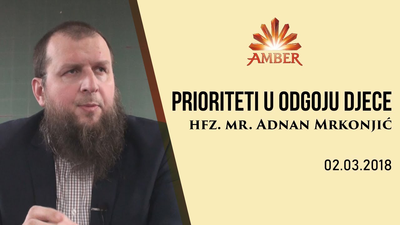 PRIORITETI U ODGOJU DJECE | hfz. mr. Adnan Mrkonjić