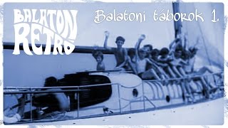 Balaton retró - Balatoni táborok (1. rész)