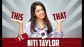 Niti Taylor Plays This Or That | India Forums