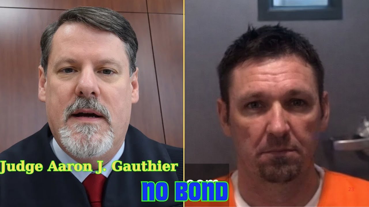 Judge Aaron J. Gauthier DENIES BOND – ‘You’re Going to Jail’”