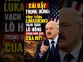 Lukashenko Vạch Trần “Cái Bẫy Iran”: Mỹ Đang Bế Tắc Ở Trung Đông?