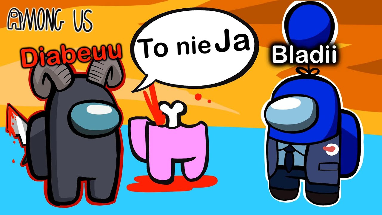 DIABEUU ZABIJA NEXE NA MOICH OCZACH *Nikt mi nie wierzy* | Among Us [#52] | BLADII