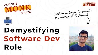 Software Developer Role Analysis - Anshuman Singh, Co-Founder @ InterviewBit | Ask The Monk Show