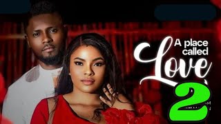 A PLACE CALLED LOVE - 2(New Trending Nigerian Movie) Maurice Sam, Sarian Martin, 2024 Latest Movie