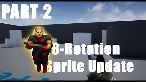 Part 2 Update - 8 Rotational Sprite Character UE4