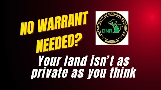 Michigan Attorney Reveals Hidden Rule Allowing Warrantless Land Searches