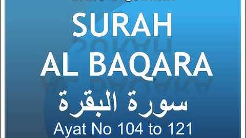 AL-BAQARAH (THE COW) - سورة البقرة Ayat 104 to 121 | Translation & Tafseer