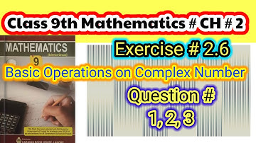 Class 9th Maths | Real & Complex Number| Exercise 2.6 | Basic Operations on complex number