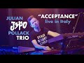 Acceptance  julian j3po pollack trio  live in italy at merula