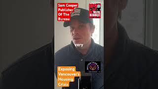 Exposing Vancouver’s Housing Crisis w/Sam Cooper, The Bureau, in Ep148 of Better Than Not. Subscribe