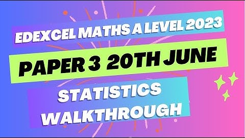 Edexcel A Level Maths 2023: Statistics Practice Questions for Applied Paper 3