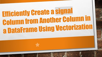 Efficiently Create a signal Column from Another Column in a DataFrame Using Vectorization
