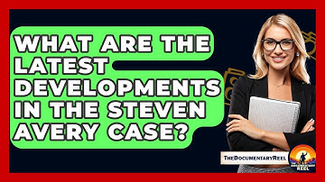 What Are The Latest Developments In The Steven Avery Case? - The Documentary Reel