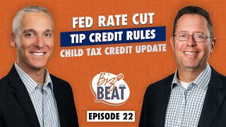 The Biz Beat – Ep 22: Fed Rate Cut, Tip Credit Rules, Child Tax Credit Update