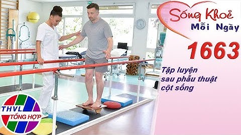 Tập luyện sau phẫu thuật cột sống | Sống khỏe mỗi ngày - Kỳ 1663