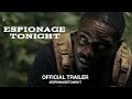Espionage Tonight (2017) | Official Trailer HD