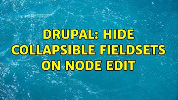 Drupal: hide collapsible fieldsets on node edit (2 Solutions!!)