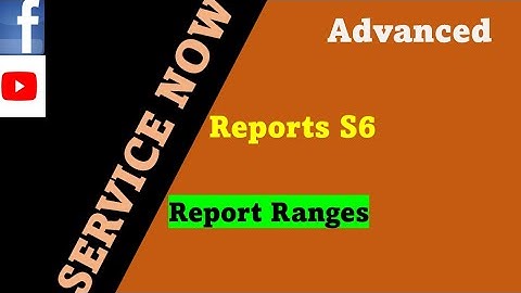 ServiceNow Reports Session 6 : how to create reports ranges | Report Ranges
