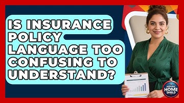 Is Insurance Policy Language Too Confusing To Understand? - Hispanic Home Shield