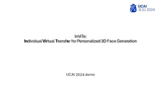 IJCAI 2024 Demo - InViTe Individual Virtual Transfer for Personalized 3D Face Generation System