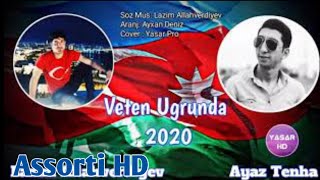 Lazim Allahverdiyev Ft Ayaz Tenha - Veten Ugrunda 2020 Yep Yeni 