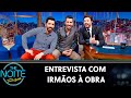 Entrevista com  Irmãos à Obra | The Noite (21/08/19)