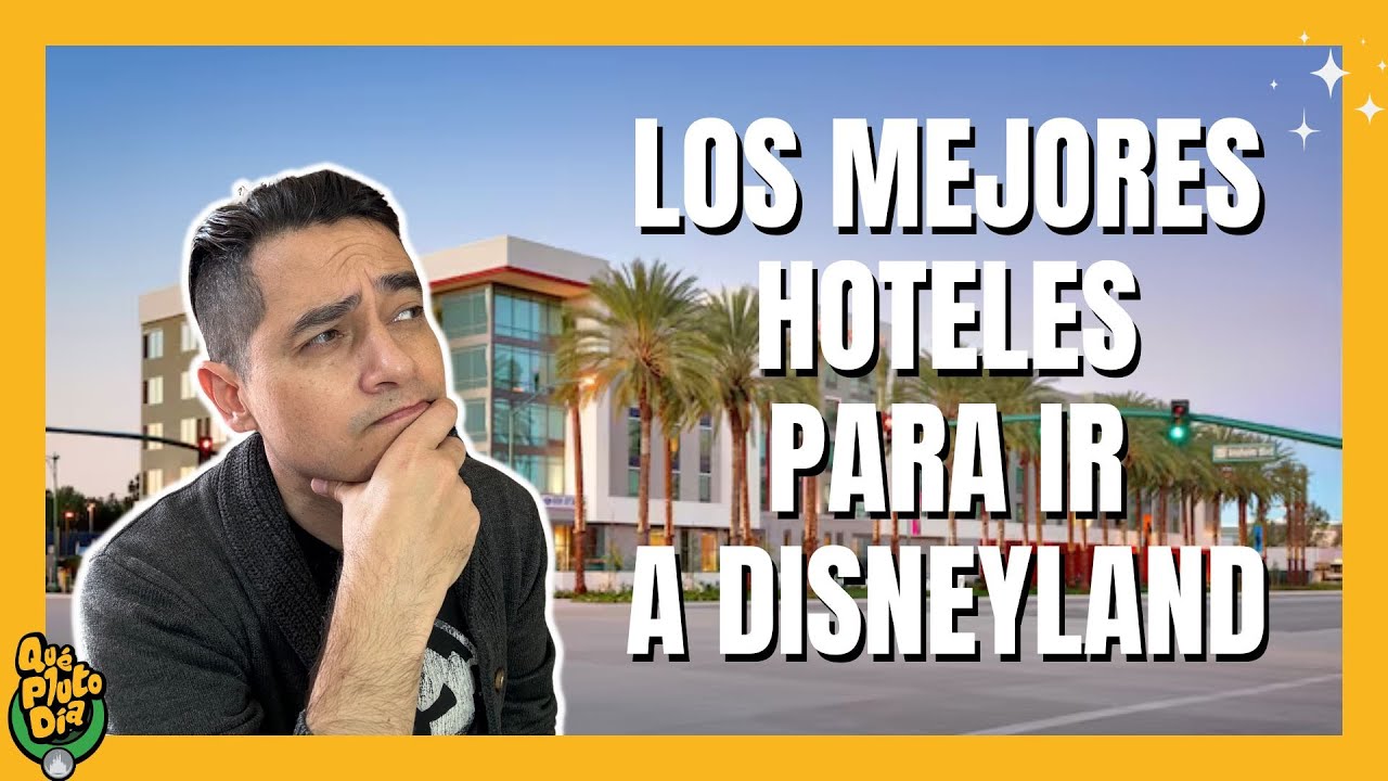 Los mejores hoteles para ir a Disneyland