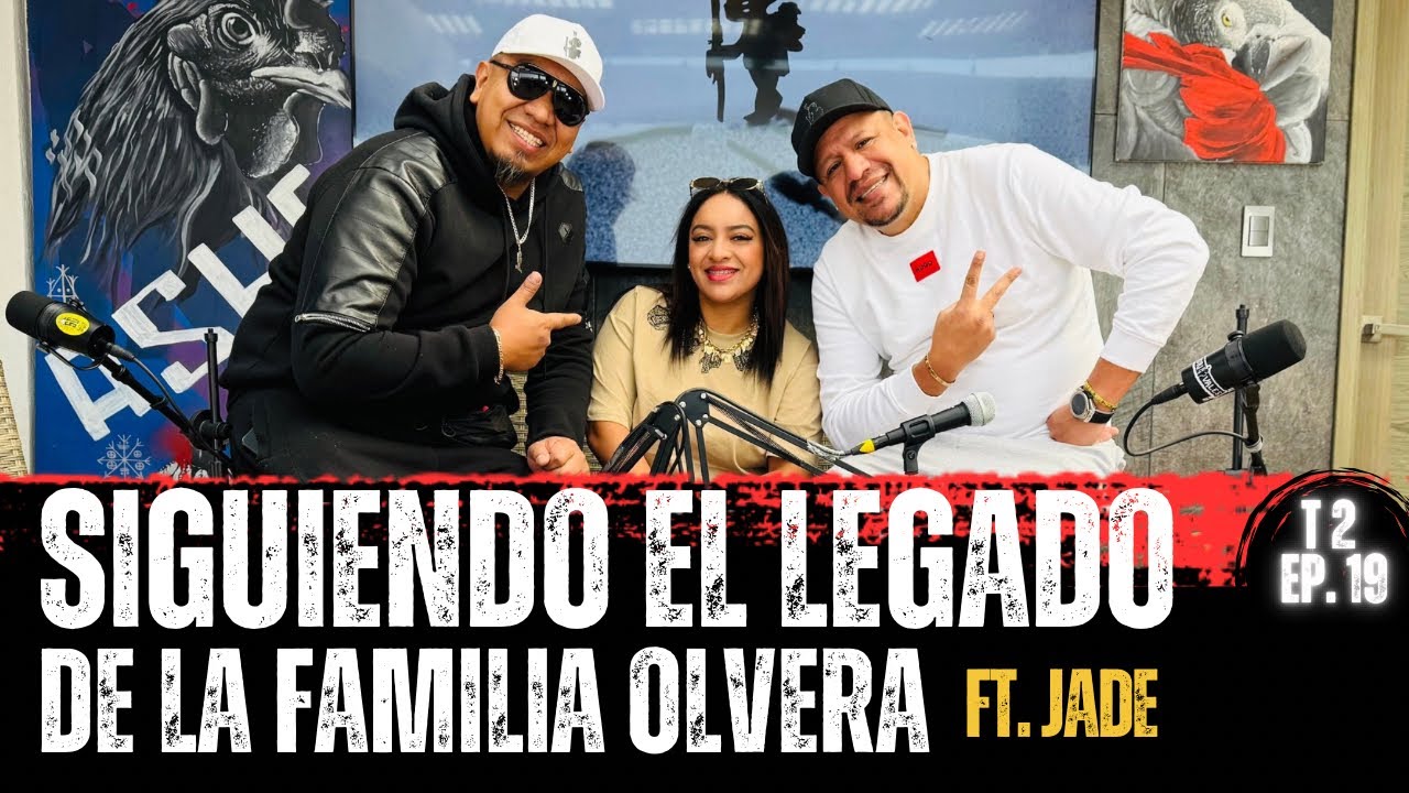 Siguiendo el legado de la Familia Olvera Ft. Jade | T2 Ep.19