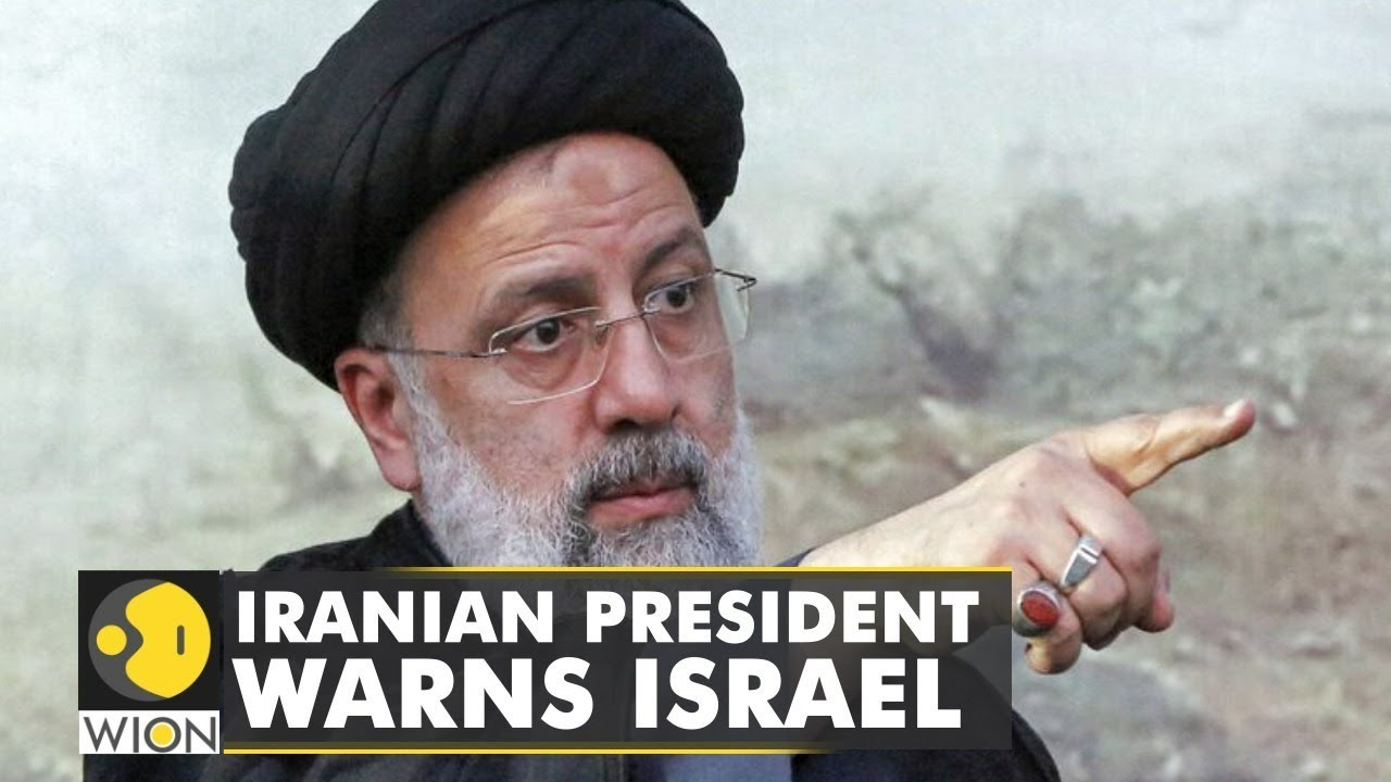 Iran'S President Ebrahim Raisi Warns Israel Against Hostile Moves | International News | Wion