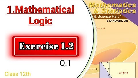 Exercise 1.2,(Q.1) Mathematical logic,class 12 math part 1, Maharashtra board| new syllabus 2020