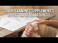 Study examines supplement’s effect on osteoarthritis