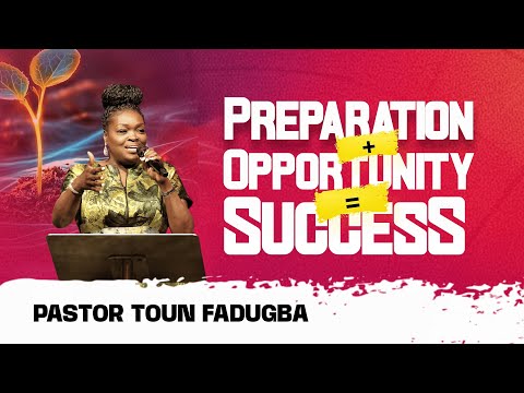 PREPARATION + OPPORTUNITY = SUCCESS | PASTOR TOUN FADUGBA
