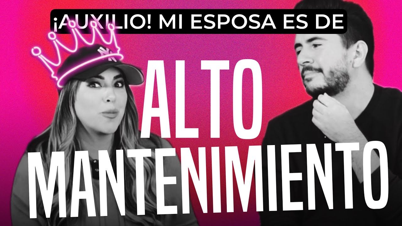 Auxilio, mi esposa es de alto mantenimiento!