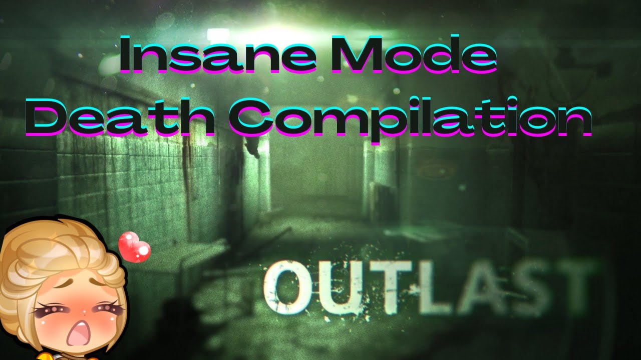 Out Last Inmate Model Outlast: Insane Mode (Death Compilation) - YouTube