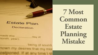 7 Most Common Estate Planning Mistakes