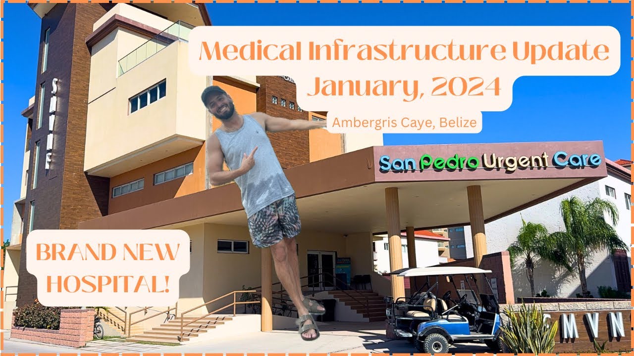 MEDICAL Infrastructure Update Ambergris Caye, BELIZE January 2024