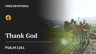 Thank God | Psalm 118:1 | Our Daily Bread Video Devotional