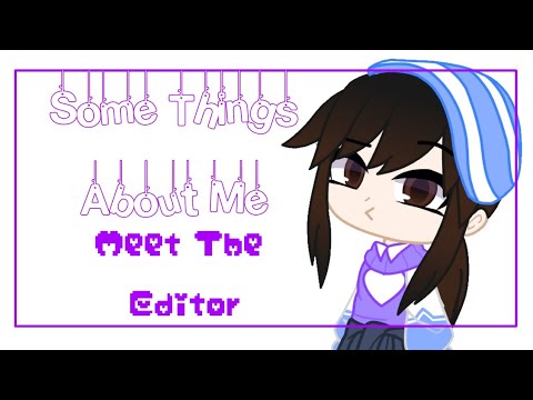 SOME THINGS ABOUT ME MEME ~ GACHA CLUB (MEET THE EDITOR REMAKE)