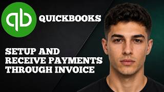 QuickBooks Online Payments: How to Set Up and Receive Payments Through Invoices (2026 Tutorial)