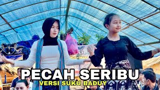 PECAH SERIBU VERSI LAGU SUKU BADUY DUET MAUT GADIS DESA & BADUY