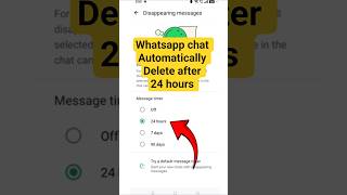Whatsapp Chat Automatically Delete After Hours 24 || Automatic Whatsapp Message Delete Kaise Kare