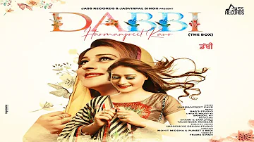 Dabbi | ( Full HD ) | Harmanpreet kaur | New Punjabi Songs 2019 | Latest Punjabi Songs 2019